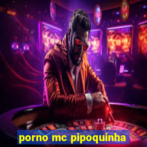 porno mc pipoquinha